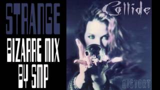 Collide | Strange | Bizarre Mix by SMP | Distort