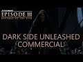 Star Wars Episode III Revenge Of The Sith Dark Side Unleashed Commercial 2005