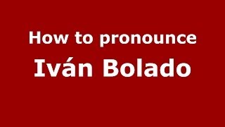 How to pronounce Iván Bolado
