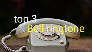 Top 3 Bell ringtone