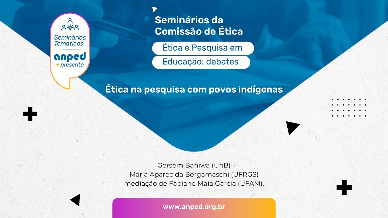 Seminário Ética em Pesquisa em Educação 2022. 2º Encontro: Ética em Pesquisa com povos indígenas
