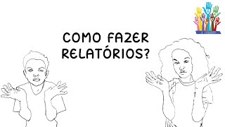 Como fazer relatórios