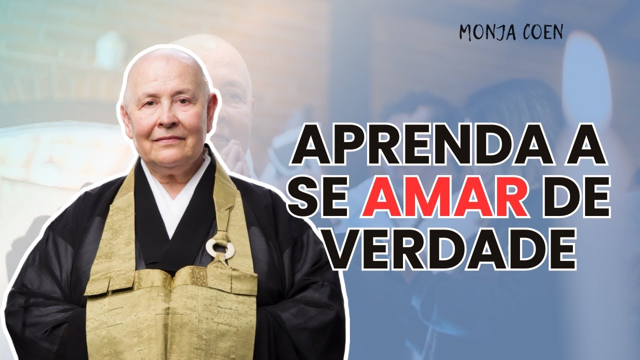 MONJA COEN APRENDA A SE AMAR DE VERDADE #zen
