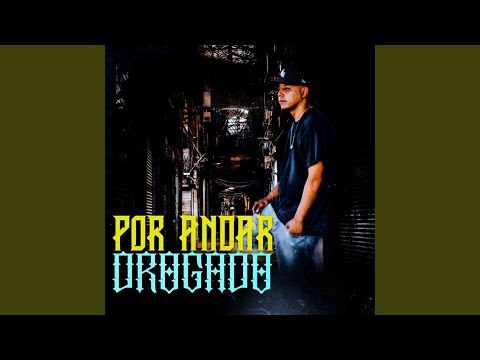 Por Andar Drogado