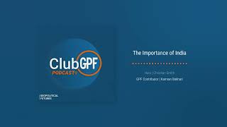 ISIS Threats and Hindu Nationalism in India | ClubGPF Podcast+ Bonus with Kamran Bokhari