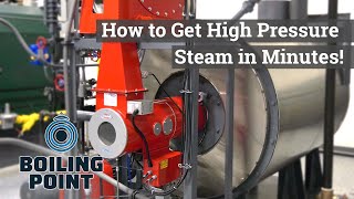 How to Get High Pressure Steam in Minutes! - Boiling Point