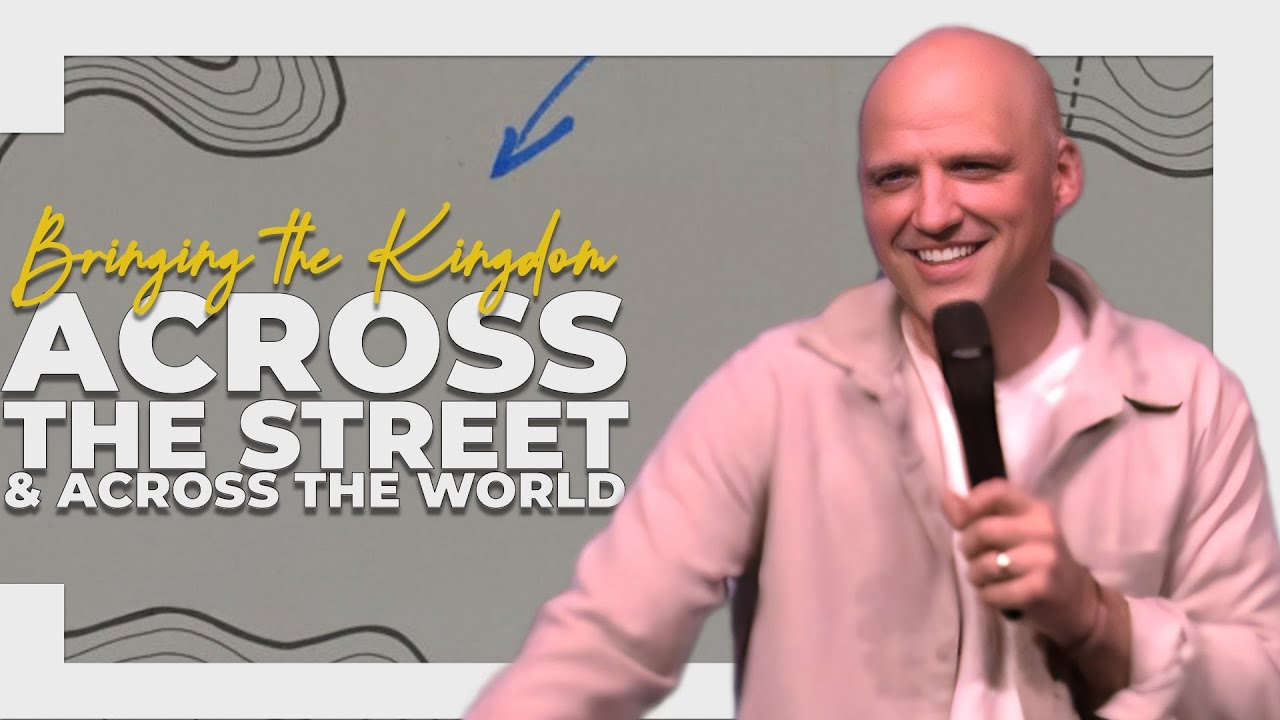 Bringing the Kingdom âAcross the Street & Across the Worldâ | Pastor Aron Kirk