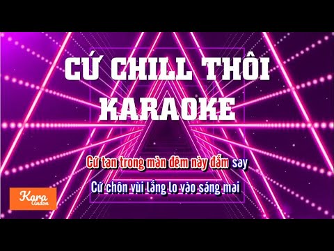 CỨ CHILL THÔI (Chillies ft Suni Hạ Linh, Rhymastic) - KARAOKE - BEAT