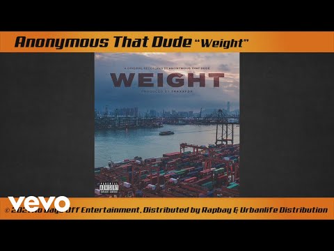 Anonymous That Dude - Weight