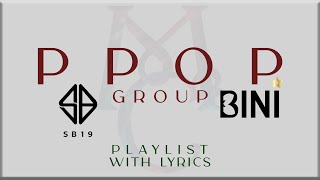 PPOP Group Playlist with Lyrics (SB19 and BINI)