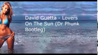 David Guetta - Lovers On The Sun (Dr Phunk Bootleg)