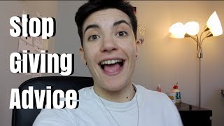 Stop Giving Advice
