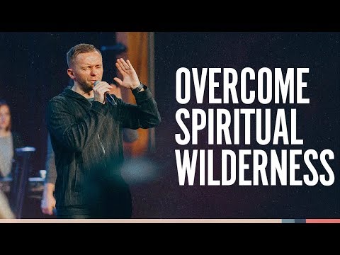 10 Ways to Overcome Spiritual Wilderness?