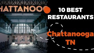10 Best Restaurants in Chattanooga, Tennessee (2022) - Top places the locals eat in Chattanooga, TN
