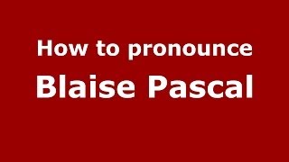 How to pronounce Blaise Pascal
