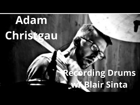 Recording Drums w/ Blair Sinta - Interview with Adam Christgau