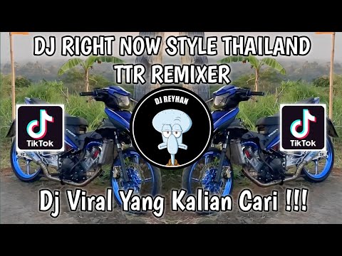 DJ RIGHT NOW STYLE THAILAND TTR REMIXER-RIGHT NOW NA NA NA VIRAL TIK TOK TERBARU YANG KALIAN CARI!