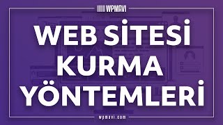 Web Sitesi Kurma Yöntemleri:  EN POPÜLER 7 YOL