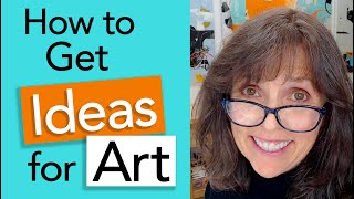 How to Generate Ideas for Art