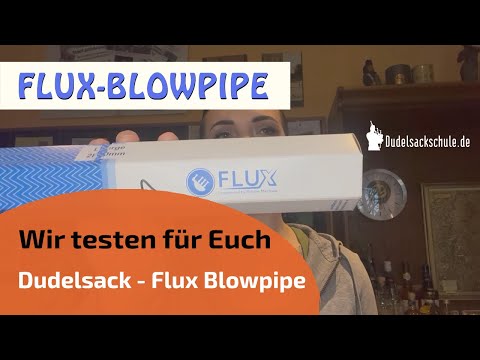 Flux Blowpipe | Wir testen für Euch | Dudelsackschule.de ⭐⭐⭐⭐⭐