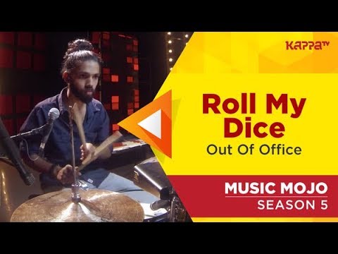 Roll My Dice - Out Of Office - Music Mojo Season 5 - Kappa TV