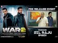 Dil Raju Speech At WAR 2 Pre Release Event NTR Hrithik Roshan Kiara Advani Ayan Mukerji