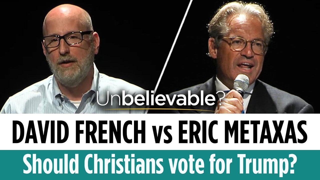 Should Christians vote for Trump? Eric Metaxas vs David French