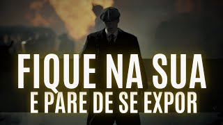 FIQUE NA SUA e PARE DE SE EXPOR | 5 técnicas para se manter discreto