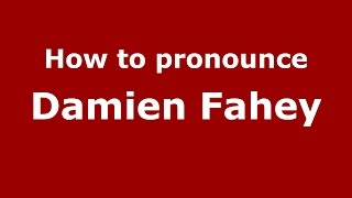 How to pronounce Damien Fahey