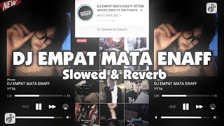 Download lagu DJ EMPAT MATA ENAFF VIRAL TIKTOK ( Slowed & Reverb ) mp3