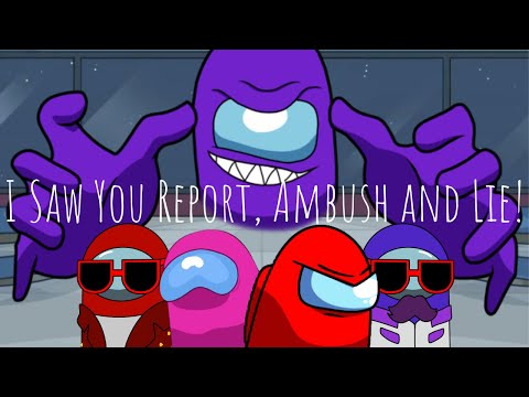 I Saw You Report, Ambush, and Lie!