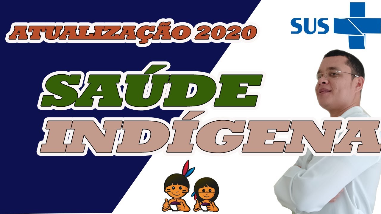 Aula 20 - Subsistema de Saúde Indigena - Atualização 2020