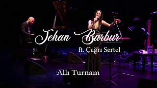 Jehan Barbur ft. Çağrı Sertel - Allı Turnam