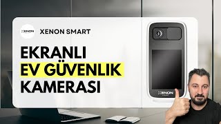 Bu Kamera Başka! Hem İzle Hem Görüntülü Konuş: Xenon Smart Ekranlı Kam