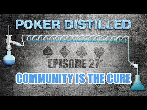 Poker Distilled Podcast - Episode 27: Community as The Cure for Disorderly Poker Thought