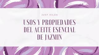 Usos y propiedades del aceite esencial de jazmín 💆♀️💆♂️| Just Hilda