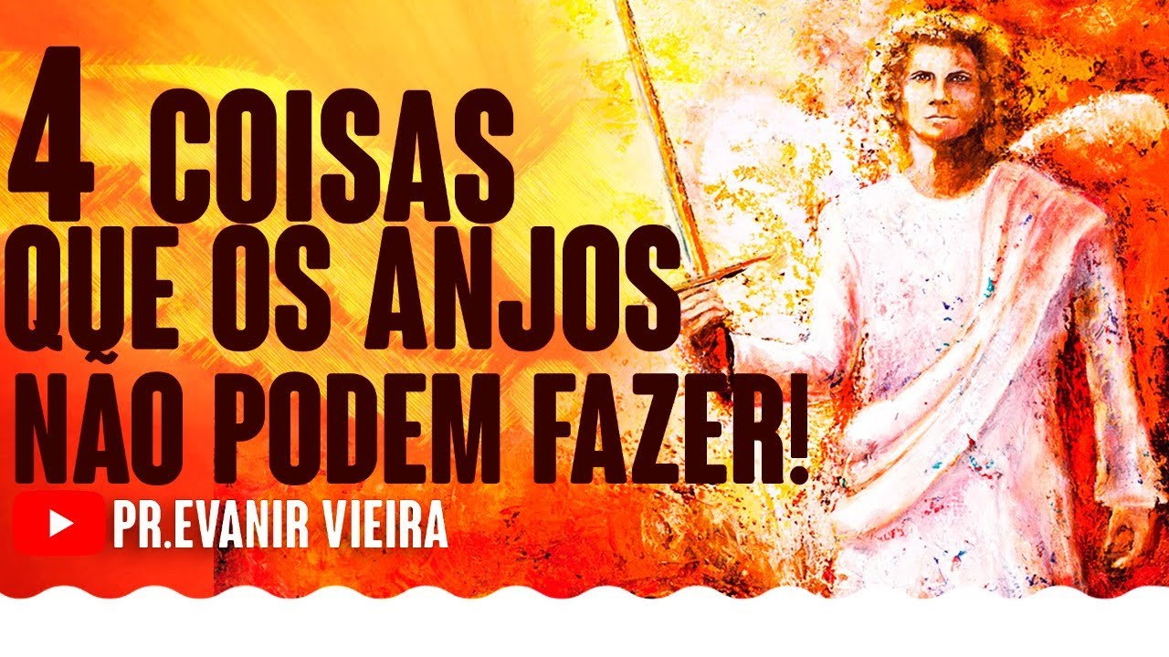 Watch Now O que os anjos de Deus não podem fazer de jeito nenhum Pastor Evanir Vieira O que os anjos de Deus não podem fazer de jeito nenhum Pastor Evanir Vieira