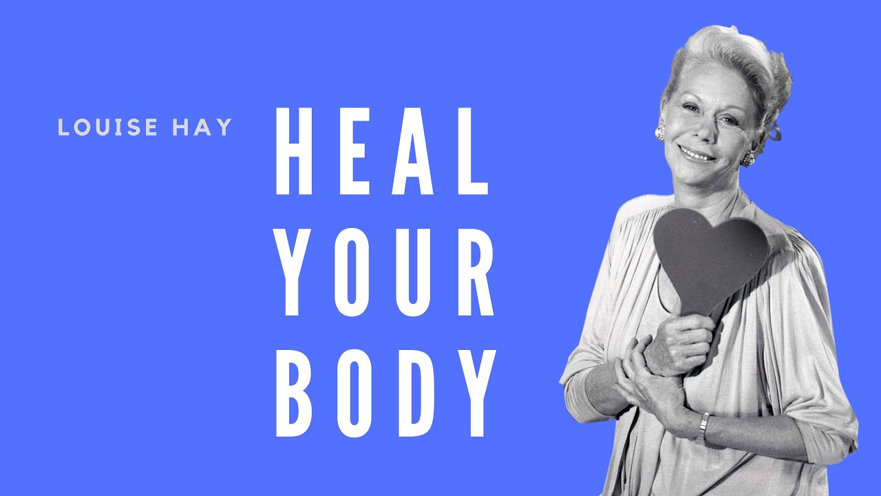 Louise Hay - Heal Your Body