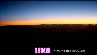 ISKA - Now We're Strangers (Original Mix)