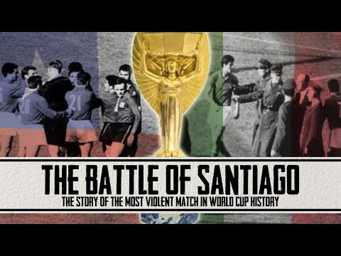 THE BATTLE OF SANTIAGO | The World Cup's Most Violent Match