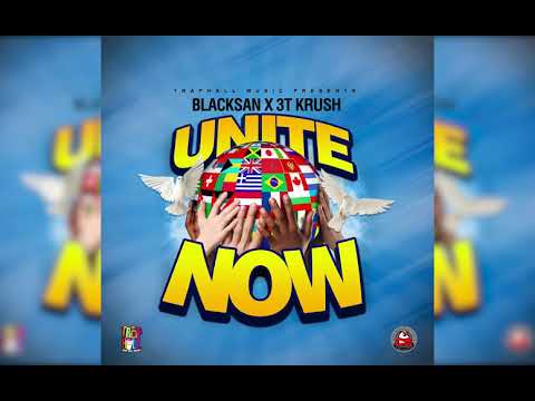 Blacksan, 3T Krush - Unite Now (Official Audio)