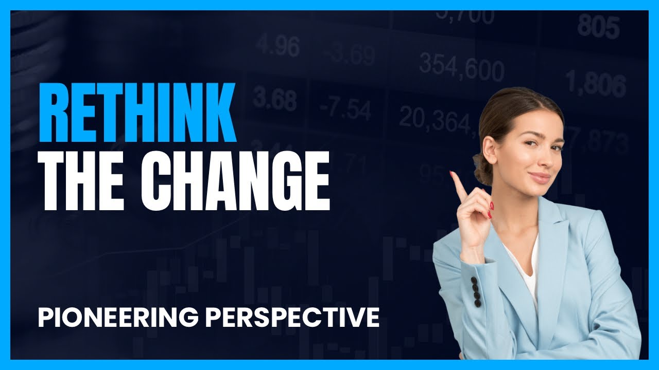 Rethink the Change: Transforming Challenges into Opportunities