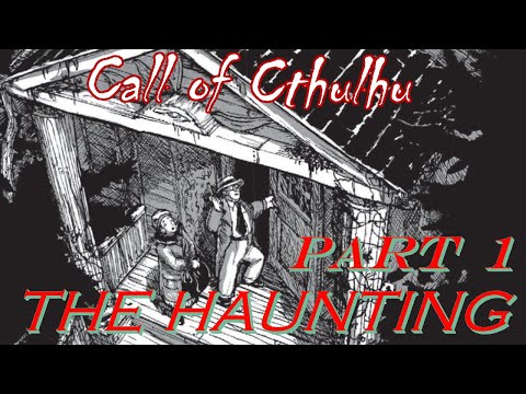 Call of Cthulhu | The Haunting Play Through - Part 1 (7th Edition)