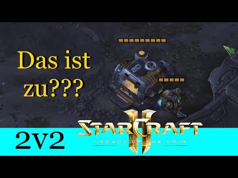Das ist zu??? - Starcraft 2: Legacy of the Void 2v2 [Deutsch | German]