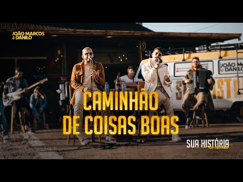 João Marcos & Danilo - Caminhão de Coisas Boas (Sua História: Na Estrada)
