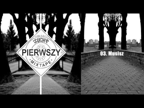 03. Suchy - Musisz // PIERWSZY MIXTAPE (2014)