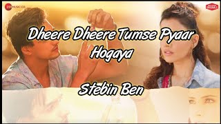 Dheere Dheere Tumse Pyaar Hogaya Song (Lyrics) - Mohsin & Smriti | Stebin | Zee Music |by Lyrics boy