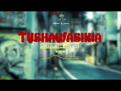 SUMA MNAZALETI FT YOUNG LUNYA-TUSHAWASIKIA-New Song