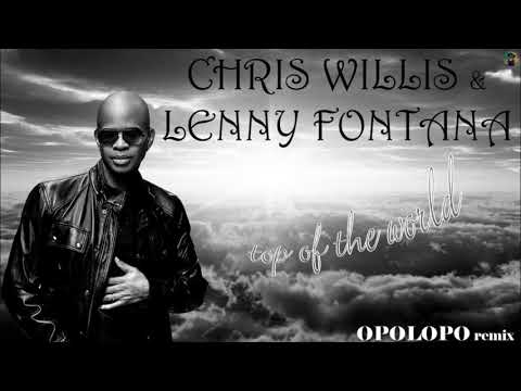 Chris Willis & Lenny Fontana - top of the world (OPOLOPO remix)