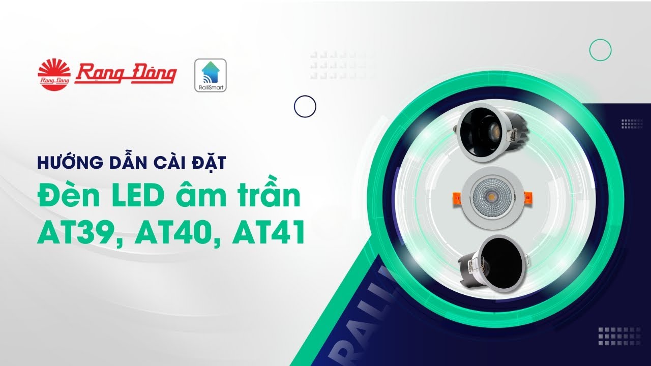 Hướng dẫn cài đặt đèn LED Downlight âm trần AT39.BLE, AT40.BLE, AT41.BLE